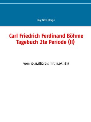 cover image of Carl Friedrich Ferdinand Böhme Tagebuch 2te Periode (II)